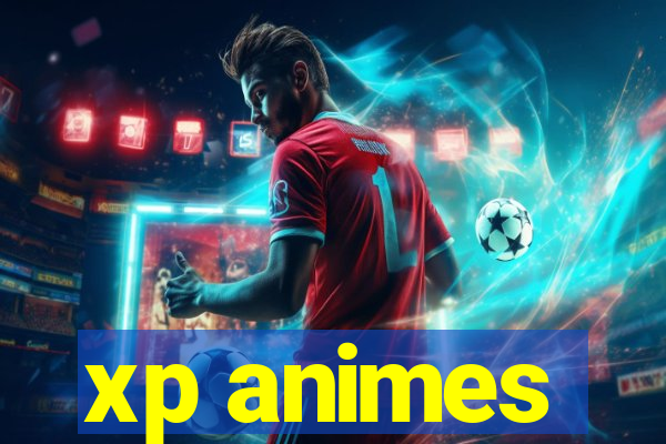 xp animes
